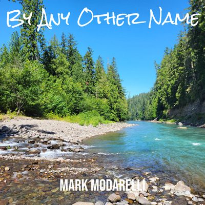 Mark Modarelli 's new EP, By Any Other Name