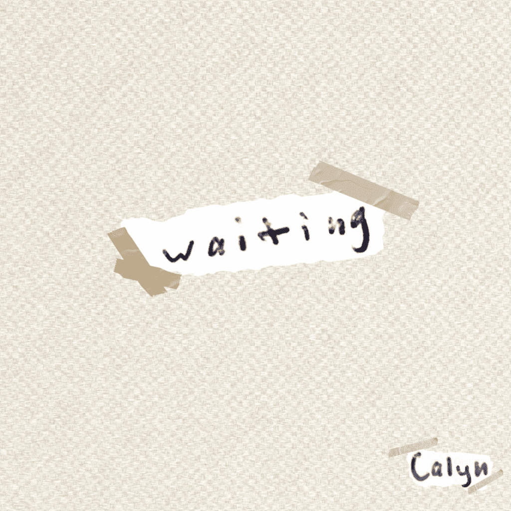 calyn waiting