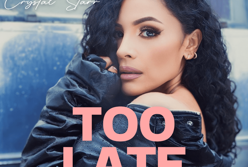 Crystal Starr "Too Late"