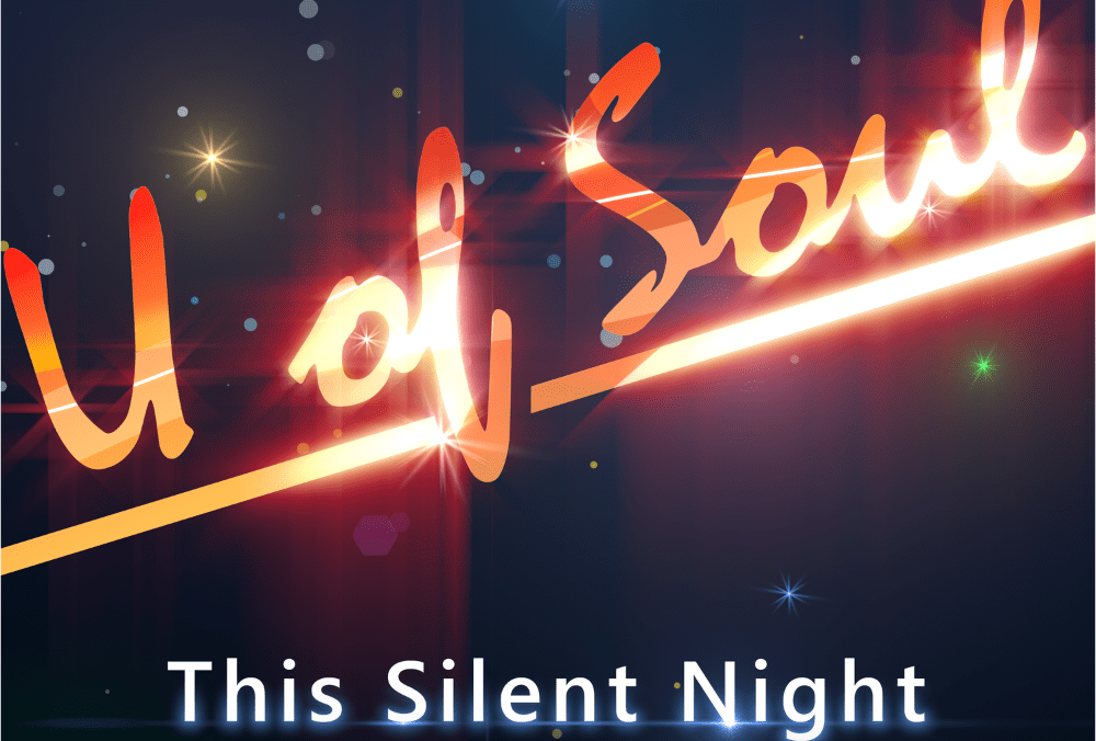 U of Soul "This Silent Night": A New Year’s Reflection on Unity and Hope